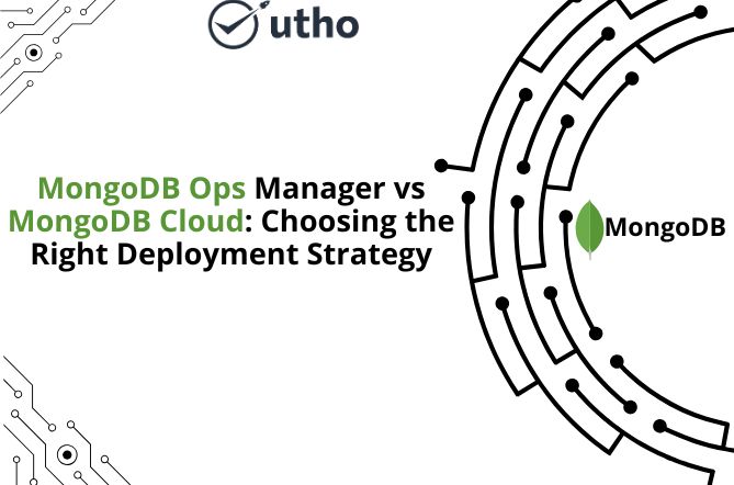 MongoDB Ops Manager vs MongoDB Cloud: Choosing the Right Deployment Strategy