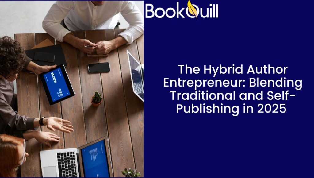 The Hybrid Author Entrepreneur Blending Traditional and Self-Publishing in 2025