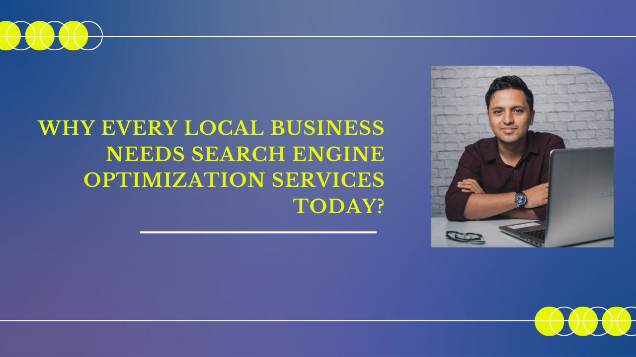 Why Every Local Business Needs Search Engine Optimization Services Today