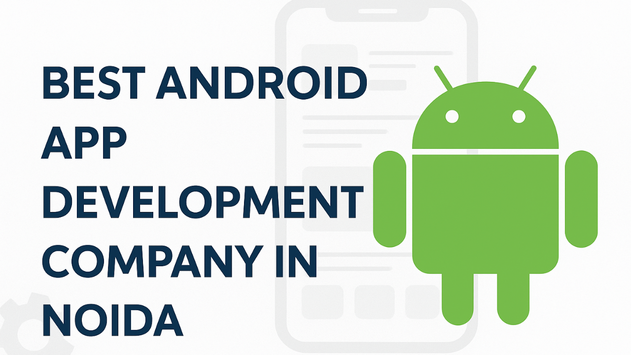 _best Android app development company in Noida