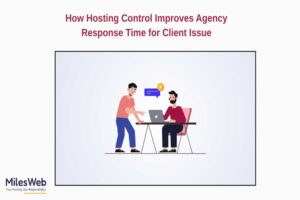 How-Hosting-Control-Improves-Agency-Response-Time-for-Client-Issue